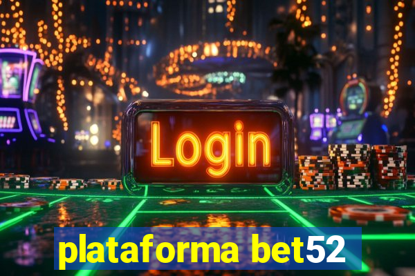 plataforma bet52